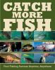 Go to record Catch more fish : a step-by-step approach to fishing success