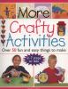Go to record More crafty activities : over 50 fun and easy things to make