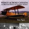 Go to record Wings across Canada : an illustrated history of Canadian a...