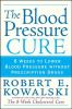 Go to record The blood pressure cure : 8 weeks to lower blood pressure ...