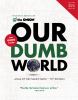 Go to record Our dumb world : the Onion's atlas of the planet earth