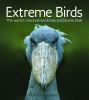 Go to record Extreme birds : the world's most extraordinary and bizarre...