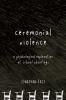 Go to record Ceremonial violence : a psychological explanation of schoo...