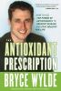 Go to record The antioxidant prescription : how to use the power of ant...