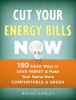 Go to record Cut your energy bills now : 150 smart ways to save money &...