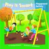 Go to record Play it smart : playground safety
