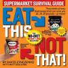 Go to record Eat this, not that! : supermarket survival guide : the no-...