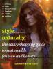 Go to record Style, naturally : the savvy shopping guide to sustainable...