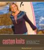 Go to record Custom knits : unleash your inner designer with top-down a...