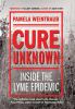 Go to record Cure unknown : inside the Lyme epidemic