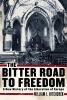 Go to record The bitter road to freedom : a new history of the liberati...