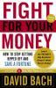 Go to record Fight for your money : how to stop getting ripped off and ...