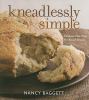Go to record Kneadlessly simple : fabulous, fuss-free, no-knead breads