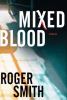 Go to record Mixed blood : a thriller