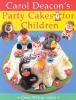 Go to record Carol Deacon's party cakes for children. --