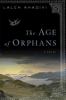 Go to record The age of orphans : a novel
