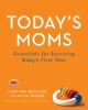 Go to record Today's moms : essentials for surviving baby's first year
