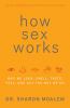 Go to record How sex works : why we look, smell, taste, feel, and act t...