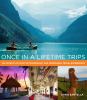 Go to record Once in a lifetime trips : the world's 50 most extraordina...