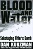 Go to record Blood and water : sabotaging Hitler's bomb