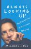 Go to record Always looking up : the adventures of an incurable optimist