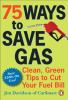 Go to record 75 ways to save gas : clean, green tips to cut your fuel b...
