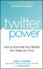 Go to record Twitter power : how to dominate your market one tweet at a...
