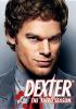 Go to record Dexter. The third season