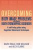 Go to record Overcoming body image problems, including body dysmorphic ...