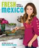 Go to record Fresh Mexico : 100 simple recipes for true Mexican flavor