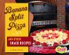Go to record Banana split pizza and other snack recipes