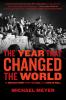 Go to record The year that changed the world : the untold story behind ...