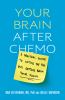 Go to record Your brain after chemo : a practical guide to lifting the ...