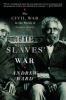 Go to record The slaves' war : the Civil War in the words of former sla...