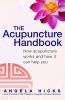 Go to record The acupuncture handbook : how acupuncture works and how i...