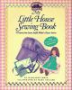 Go to record My little house sewing book : 8 projects from Laura Ingall...