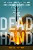 Go to record The dead hand : the untold story of the Cold War arms race...
