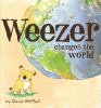Go to record Weezer changes the world