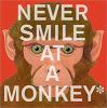 Go to record Never smile at a monkey : and 17 other important things to...
