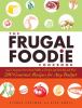 Go to record The frugal foodie cookbook : 200 gourmet recipes for any b...