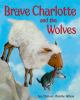 Go to record Brave Charlotte and the wolves