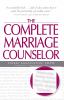 Go to record The complete marriage counselor : relationship-saving advi...
