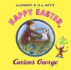 Go to record Margret & H.A. Rey's Happy Easter, Curious George / writte...