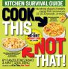 Go to record Cook this, not that! : kitchen survival guide : the no-die...
