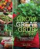 Go to record Grow great grub : organic food from small spaces