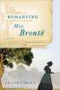 Go to record Romancing Miss Bront :͡ a novel