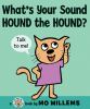 Go to record What's your sound, Hound the Hound?