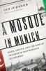 Go to record A mosque in Munich : Nazis, the CIA, and the Muslim brothe...