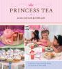 Go to record Princess tea : parties and treats for little girls