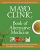 Go to record Mayo Clinic book of alternative medicine